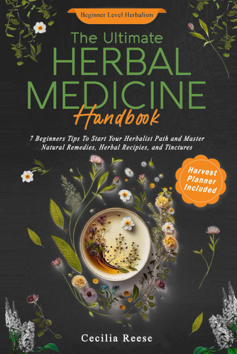 The Ultimate Herbal Medicine Handbook