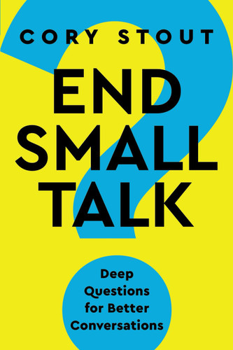 End Small Talk: Deep Questions for Better Conversations