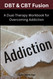 DBT & CBT Fusion: A Dual-Therapy Workbook for Overcoming Addiction: