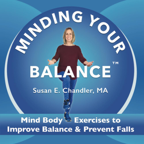 Minding Your Balance: Mind Body Exercises to Improve Balance &