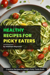 Healthy Recipes For Picky Eaters