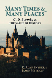 Many Times & Many Places: C. S. Lewis and the Value of History
