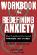 Workbook For Redefining Anxiety.: What It Is What It Isn't and How to