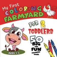 Toddler's Coloring Book Full of Farmyard Fun