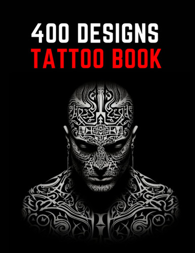 Tattoo Design Book: A Comprehensive Collection of 400 Original Trendy