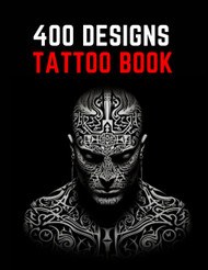 Tattoo Design Book: A Comprehensive Collection of 400 Original Trendy