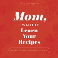 Mom I Want to Learn Your Recipes