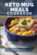 Keto Mug Meals Cookbook