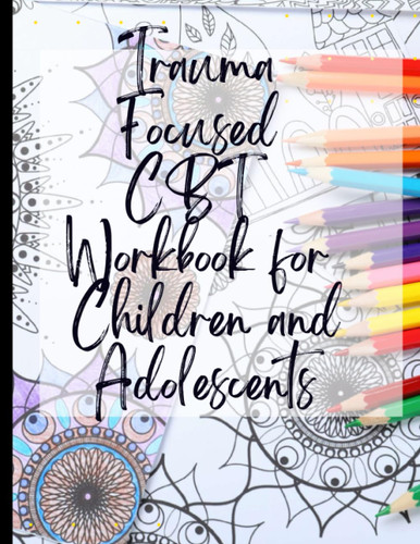 Trauma Focused CBT Workbook for Children and Adolescents