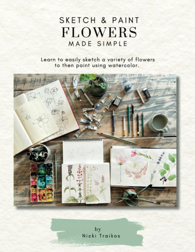 Sketch & Paint Flowers Made Simple