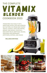 The Complete Vitamix Blender Cookbook 2023