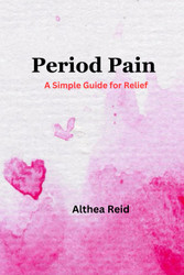 Period Pain A Simple Guide For Relief