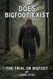 Does Bigfoot Exist: The Trial on Bigfoot