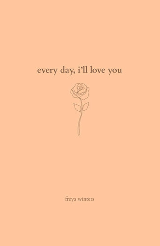 Every Day I'll Love You: 180 Days Of Love
