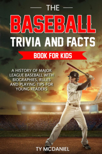 The Baseball Trivia and Facts Book for Kids