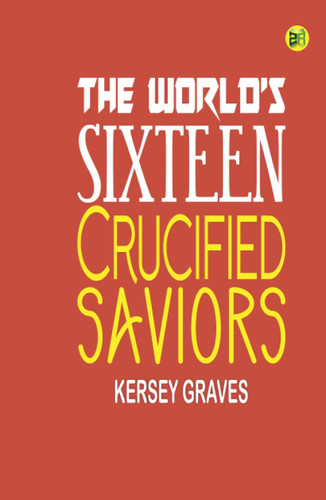 The World's Sixteen Crucified Saviors