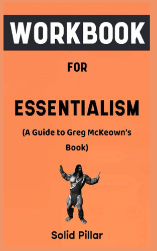 Workbook For Essentialism By Greg McKeown