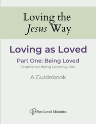 Loving as Loved: Being Loved Guidebook (Loving the Jesus Way)