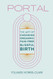 Portal: The Art of Choosing Orgasmic Pain-Free Blissful Birth
