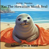 Kai The Hawaiian Monk Seal: Adventures in Maui