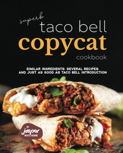 Superb Taco Bell Copycat Cookbook
