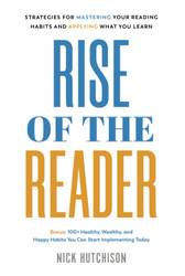 Rise of the Reader: Strategies For Mastering Your Reading Habits and