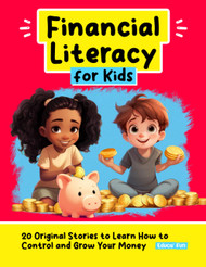 Financial Literacy for Kids: 20 Original Stories to Learn How to