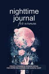 Nighttime Journal for Women: Create a powerful evening ritual for