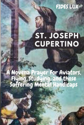 St. Joseph Cupertino: A Novena Prayer For Aviators Flying Studying