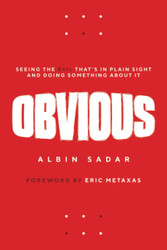 Obvious: Seeing the Evil That's in Plain Sight and Doing Something