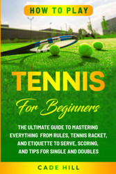 How to Play Tennis for Beginners