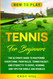 How to Play Tennis for Beginners