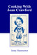 Cooking With Joan Crawford: Recipes from the kitchen of Hollywood's