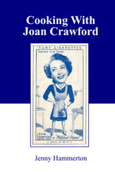 Cooking With Joan Crawford: Recipes from the kitchen of Hollywood's