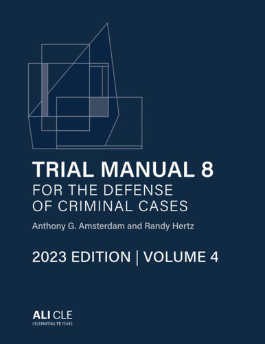Trial Manual 8 for the Defense of Criminal Cases Volume 4 Trial Manual 8 for the Defense of Criminal Cases Volume 4