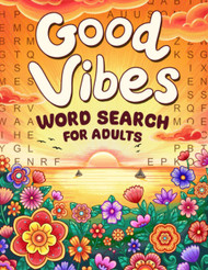 Good Vibes: A Motivational and Calming Collection of Word Search