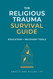 Religious Trauma Survival Guide: Education and Recovery Tools for