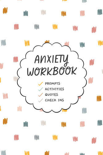 The Anxiety Workbook