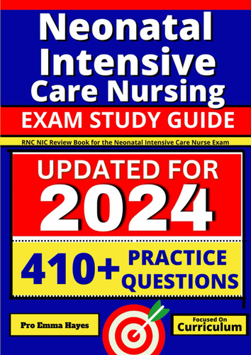 Neonatal Intensive Care Nursing Exam Study Guide: RNC-NIC Review Book