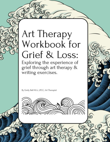 Art Therapy Workbook for Grief & Loss