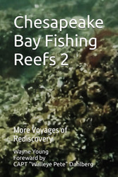Chesapeake Bay Fishing Reefs 2: More Voyages of Rediscovery