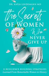 The Secrets Of Women Who Never Give Up