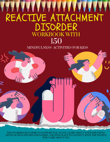 Reactive Atachment Disorder Workbook with 150 Mindfulness Activities