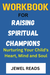 Workbook For Raising Spiritual Champions: Nurturing Your Child's