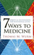 7 Ways to Medicine: Spiritual Foundations for Intentional Living