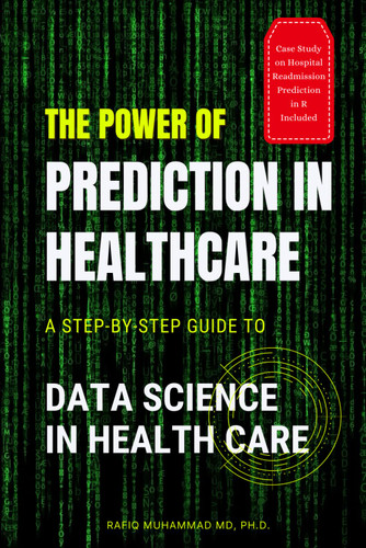 The Power of Prediction in Health Care: A Step-by-step Guide to Data