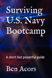 Surviving U.S. Navy Bootcamp: A short but powerful guide