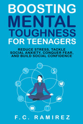 Boosting Mental Toughness for Teenagers: Reduce Stress Tackle Social