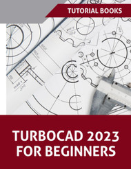 TurboCAD 2023 For Beginners: The Essential CAD Learning Guide for