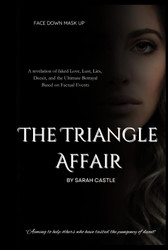 The Triangle Affair: A Revelation of Faked Love Lust Lies Deceit and